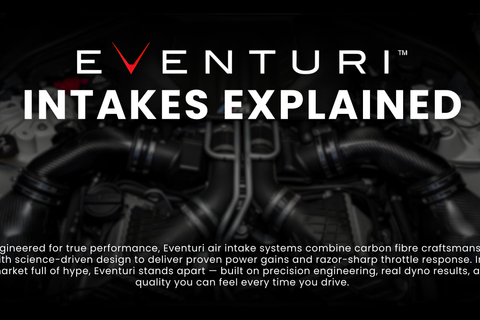 Eventuri Intakes Explained: Real Gains, No Gimmicks